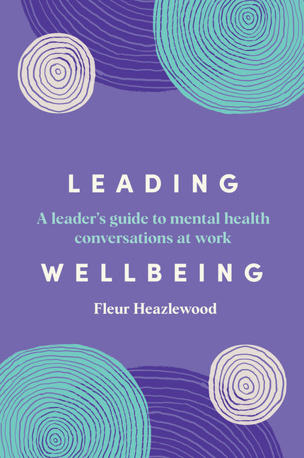 Leading Wellbeing: A leader's guide to mental health conversations at work