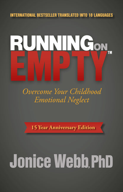 Running on Empty: Overcome Your Childhood Emotional Neglect