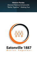 Beloved Maitland & Eatonville " Better Together" Walking Tour ( Vol 1 )