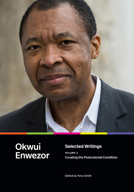 Selected Writings, Volume 2: Curating the Postcolonial Condition