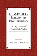 Islamically Integrated Psychotherapy: Uniting Faith and Professional Practice Volume 3