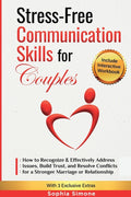 Stress-Free Communication Skills for Couples: How to Recognize & Effectively Address Issues, Build Trust, and Resolve Conflicts for a Stronger Marriag
