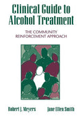 Clinical Guide to Alcohol Treatment: The Community Reinforcement Approach