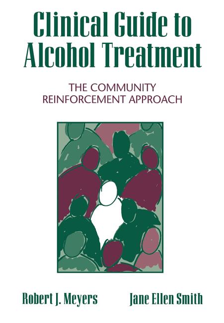 Clinical Guide to Alcohol Treatment: The Community Reinforcement Approach