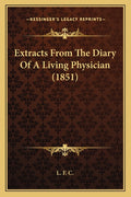 Extracts From The Diary Of A Living Physician (1851)