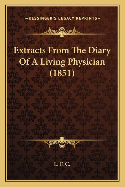 Extracts From The Diary Of A Living Physician (1851)