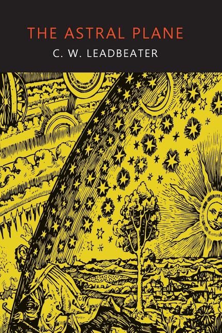 The Astral Plane: Its Scenery, Inhabitants, and Phenomena