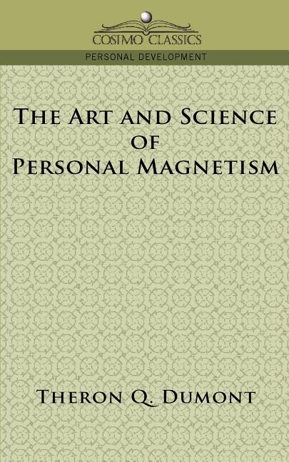 The Art and Science of Personal Magnetism