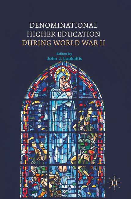 Denominational Higher Education During World War II (2018)