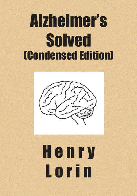 Alzheimer's Solved: Condensed Edition