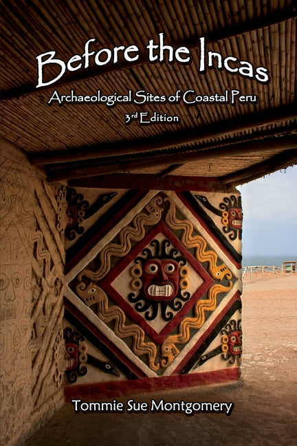 Before the Incas: Archaeological Sites of Coastal Peru (Book)