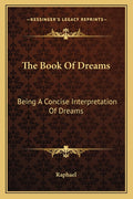 The Book Of Dreams: Being A Concise Interpretation Of Dreams