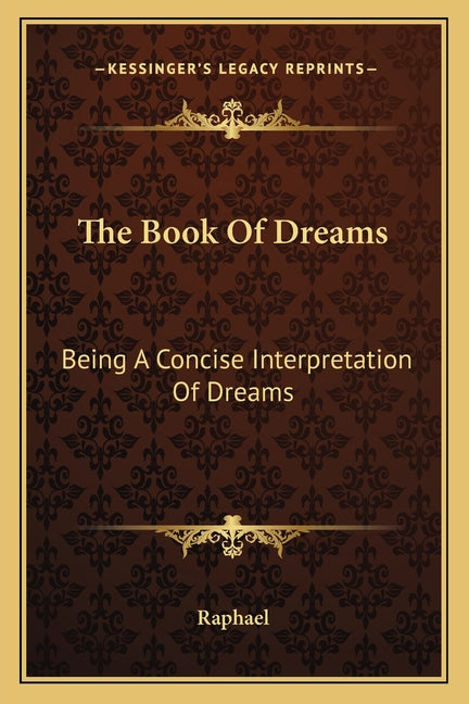 The Book Of Dreams: Being A Concise Interpretation Of Dreams