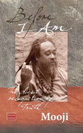 Before I Am, Second Edition: The direct recognition of Truth (Expanded)