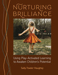 Nurturing Brilliance: Using Play-Activated Learning to Awaken Children's Potential