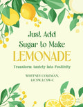 Just Add Sugar to Make Lemonade: Transform Anxiety into Positivity