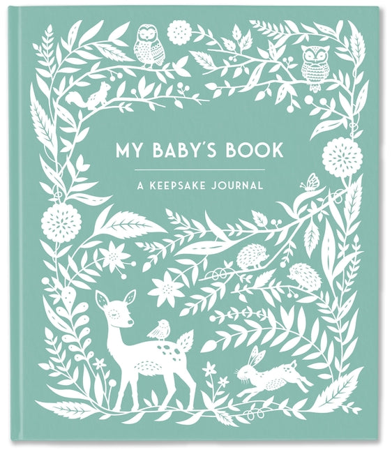 My Baby's Book: A Keepsake Journal for New Moms and Dads to Preserve Memories, Moments & Milestones