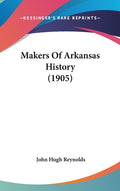 Makers Of Arkansas History (1905)