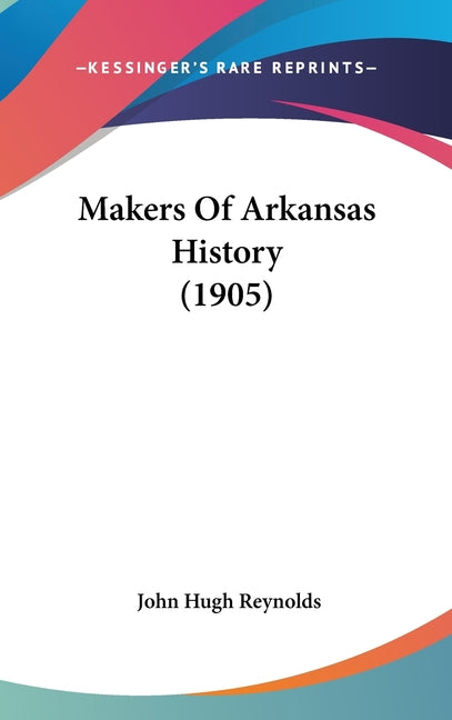 Makers Of Arkansas History (1905)