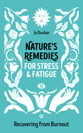 Nature's Remedies for Stress and Fatigue: Recovering from Burnout