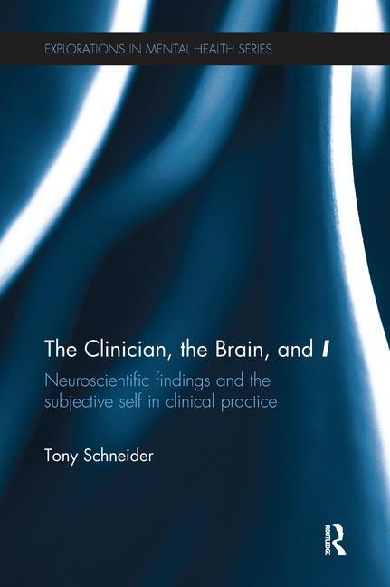 The Clinician, the Brain, and 'i': Neuroscientific Findings and the Subjective Self in Clinical Practice