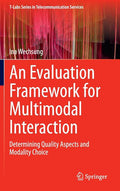 An Evaluation Framework for Multimodal Interaction: Determining Quality Aspects and Modality Choice (2014)