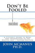 Don't Be Fooled: A Citizen's Guide to News and Information in the Digital Age