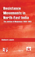 Resistance Movements in North East India: the Jaintias of Meghalaya 1860-1863