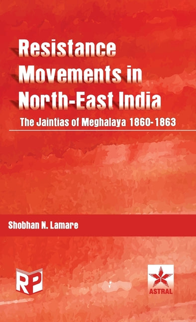 Resistance Movements in North East India: the Jaintias of Meghalaya 1860-1863