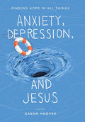 Anxiety, Depression, and Jesus: Finding Hope in All Things