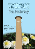 Psychology for a Better World: A Cross-Cultural Anthology on Emotional Well-Being