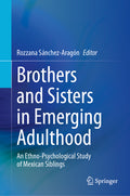 Brothers and Sisters in Emerging Adulthood: An Ethno-Psychological Study of Mexican Siblings (2024)