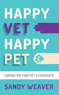 Happy Vet Happy Pet: Caring for Your Pet's Caregiver