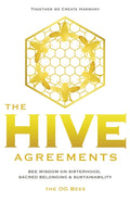 The Hive Agreements: Bee Wisdom on Sisterhood, Sacred Belonging and Sustainability