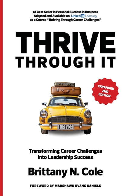 THRIVE Through It: Transforming Career Challenges in Leadership Success (Expanded 2nd)
