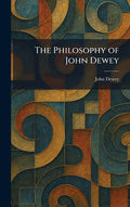 The Philosophy of John Dewey