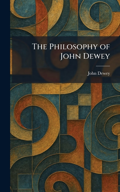 The Philosophy of John Dewey