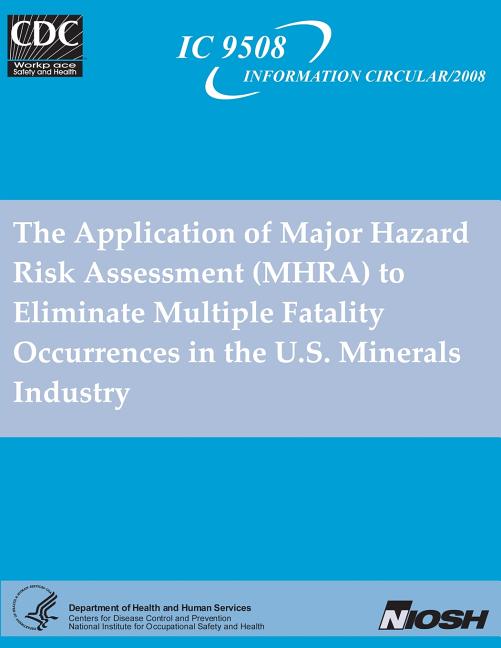 The Application of Major Hazard Risk Assessment (MHRA) to Eliminate MultipleFatality Occurrences in the US Minerals Industry