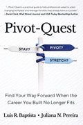Pivot-Quest: Find Your Way Forward When the Career You Built No Longer Fits