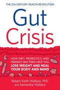 Gut Crisis: How Diet, Probiotics, and Friendly Bacteria Help You Lose Weight and Heal Your Body and Mind (Softcover)