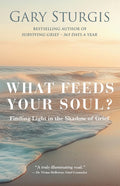 What Feeds Your Soul?: Finding Light in the Shadow of Grief