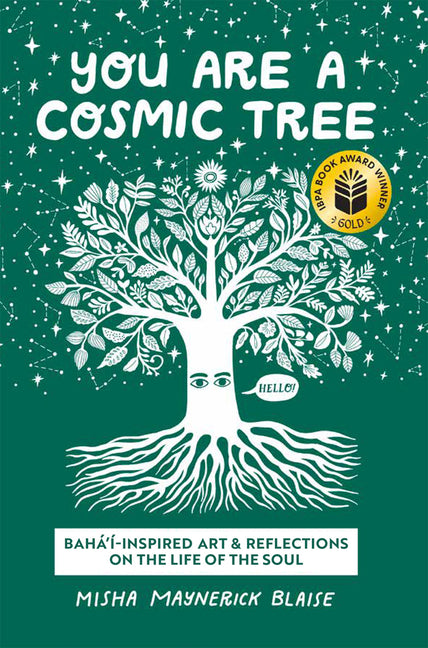 You Are a Cosmic Tree: Baha'i-Inspired Art & Reflections on the Life of the Soul