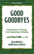 Good Goodbyes: Termination in Therapy from Beginning to Ending