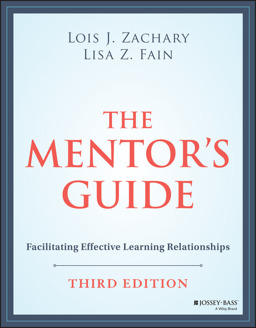 The Mentor's Guide: Facilitating Effective Learning Relationships