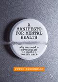 A Manifesto for Mental Health: Why We Need a Revolution in Mental Health Care (2019)