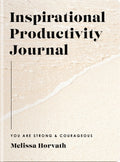 Inspirational Productivity Journal: You Are Strong and Courageous (a 10-Week Journey to Set New Goals, Embrace Your Dreams, and Focus Your Heart on Go
