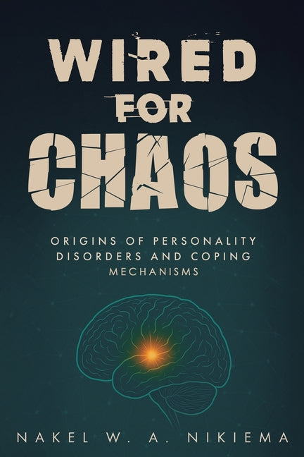 Wired for chaos - Origins of personality disorders and coping mechanisms