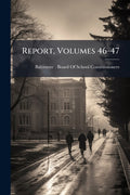 Report, Volumes 46-47