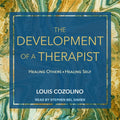 The Development of a Therapist: Healing Others - Healing Self