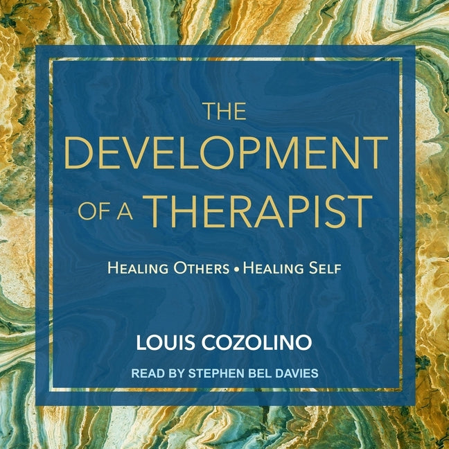 The Development of a Therapist: Healing Others - Healing Self
